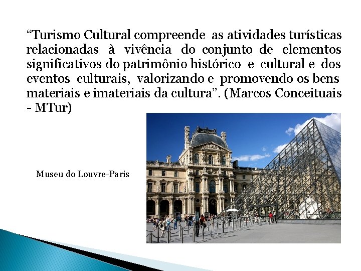 “Turismo Cultural compreende as atividades turísticas relacionadas à vivência do conjunto de elementos significativos