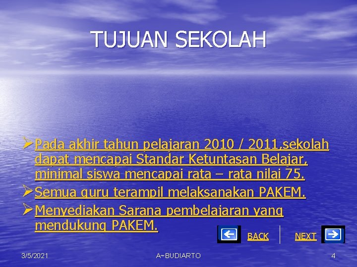 TUJUAN SEKOLAH ØPada akhir tahun pelajaran 2010 / 2011, sekolah dapat mencapai Standar Ketuntasan