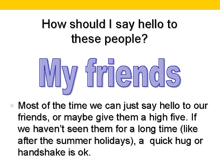How should I say hello to these people? § Most of the time we