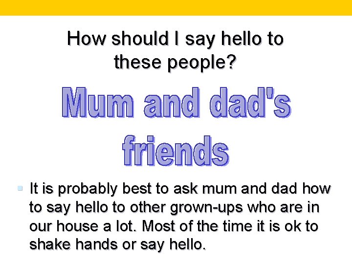 How should I say hello to these people? § It is probably best to