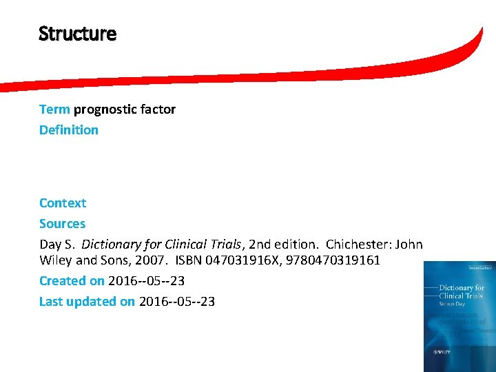 Structure Term prognostic factor Definition a factor that is predictive of the outcome variable