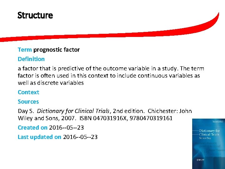 Structure Term prognostic factor Definition a factor that is predictive of the outcome variable