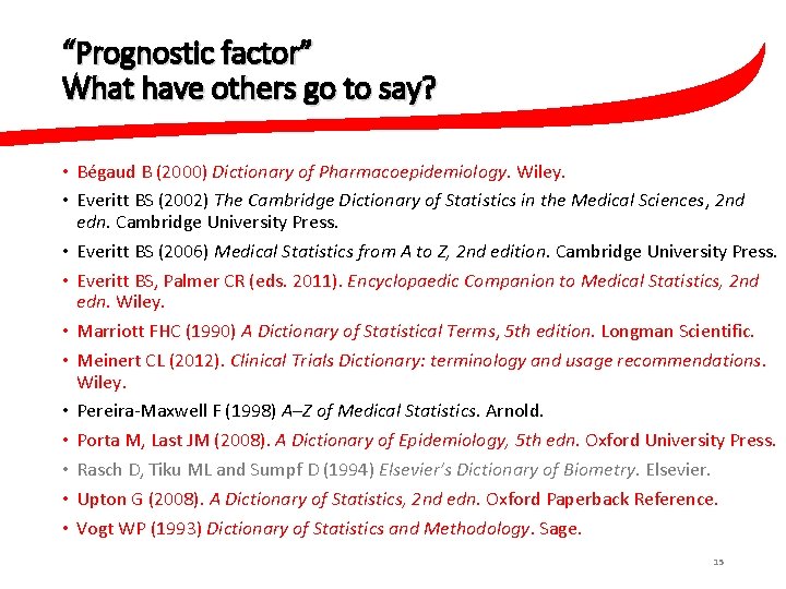 “Prognostic factor” What have others go to say? • Bégaud B (2000) Dictionary of