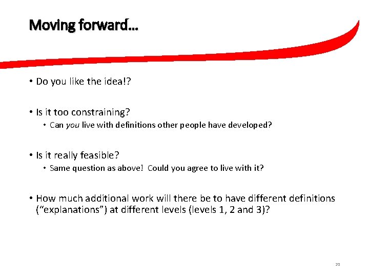 Moving forward… • Do you like the idea!? • Is it too constraining? •