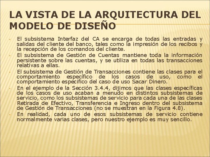 LA VISTA DE LA ARQUITECTURA DEL MODELO DE DISEÑO • • • El subsistema