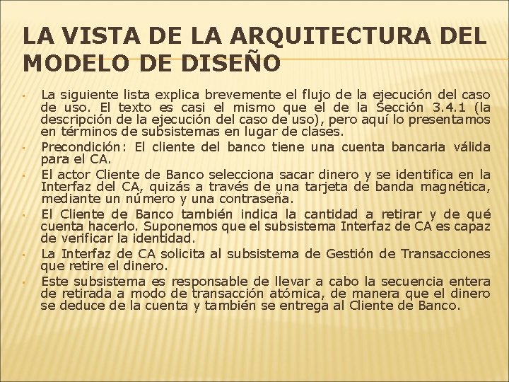 LA VISTA DE LA ARQUITECTURA DEL MODELO DE DISEÑO • • • La siguiente