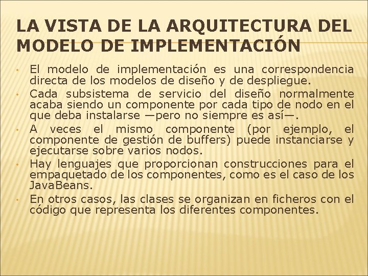 LA VISTA DE LA ARQUITECTURA DEL MODELO DE IMPLEMENTACIÓN • • • El modelo