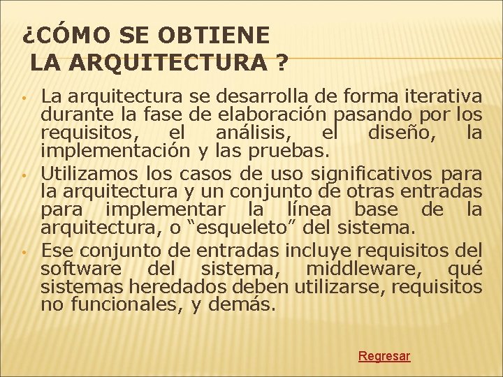 ¿CÓMO SE OBTIENE LA ARQUITECTURA ? • • • La arquitectura se desarrolla de