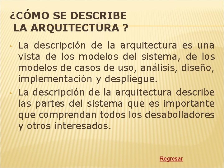 ¿CÓMO SE DESCRIBE LA ARQUITECTURA ? • • La descripción de la arquitectura es