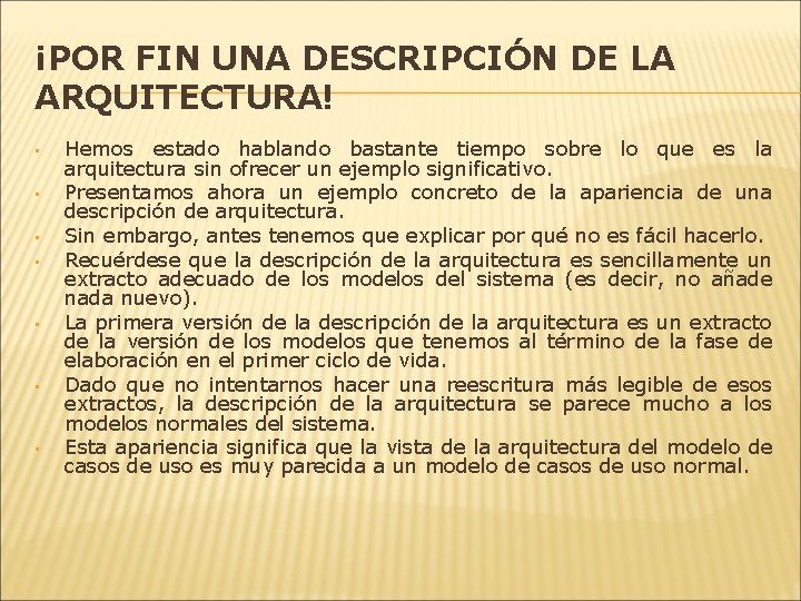 ¡POR FIN UNA DESCRIPCIÓN DE LA ARQUITECTURA! • • Hemos estado hablando bastante tiempo