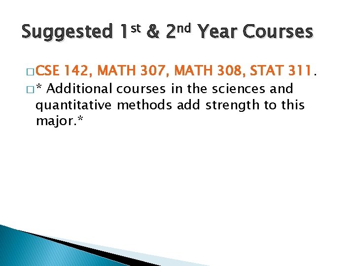 Suggested 1 st & 2 nd Year Courses � CSE 142, MATH 307, MATH