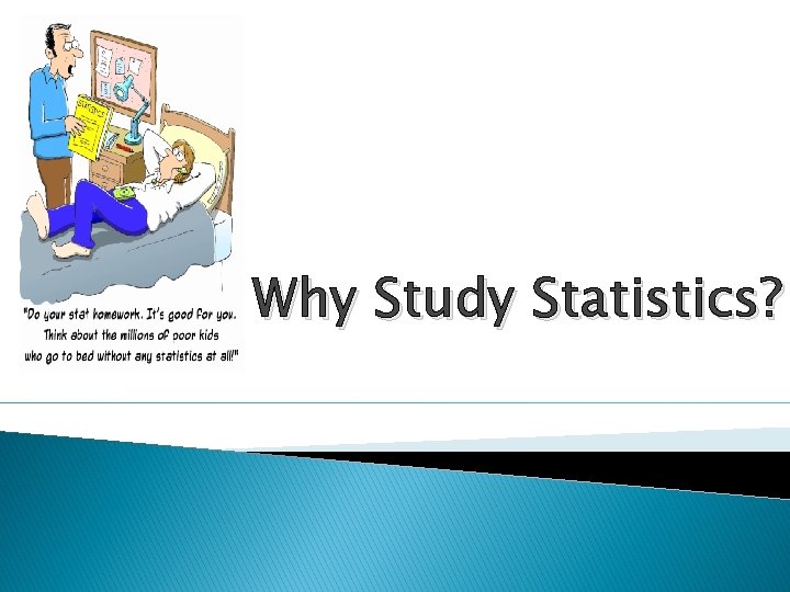 Why Study Statistics? 