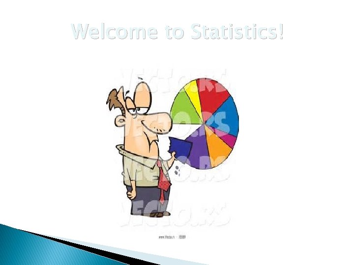 Welcome to Statistics! 