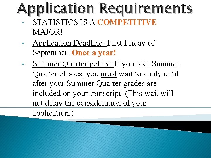 Application Requirements • • • STATISTICS IS A COMPETITIVE MAJOR! Application Deadline: First Friday
