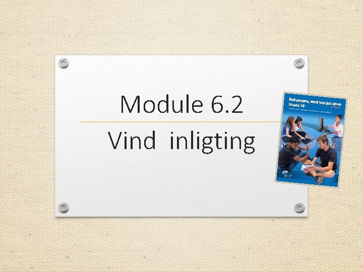 Module 6. 2 Vind inligting 