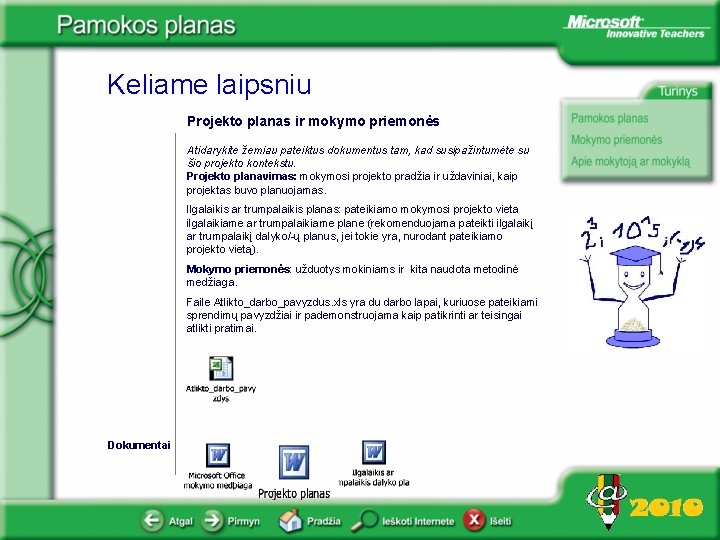 Keliame laipsniu Projekto planas ir mokymo priemonės Atidarykite žemiau pateiktus dokumentus tam, kad susipažintumėte