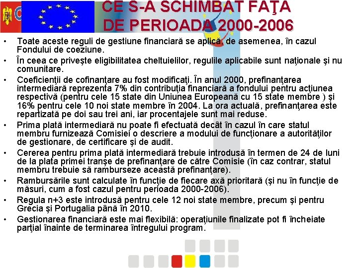 CE S-A SCHIMBAT FAŢĂ DE PERIOADA 2000 -2006 • • Toate aceste reguli de CE S-A SCHIMBAT FAŢĂ DE PERIOADA 2000 -2006 • • Toate aceste reguli de