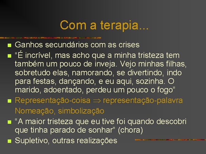 Com a terapia. . . n n n Ganhos secundários com as crises “É