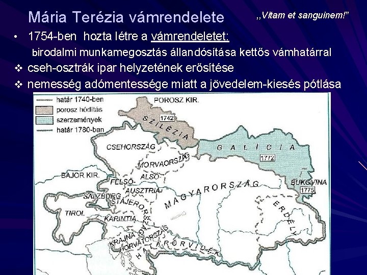 Mária Terézia vámrendelete , , Vitam et sanguinem!” • 1754 -ben hozta létre a