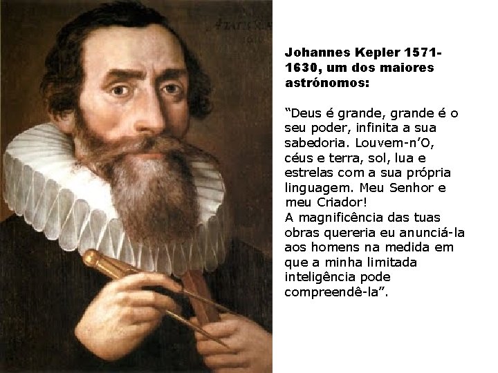 Johannes Kepler 15711630, um dos maiores astrónomos: “Deus é grande, grande é o seu