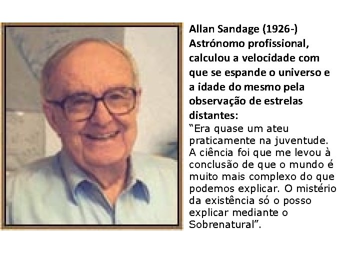 Allan Sandage (1926 -) Astrónomo profissional, calculou a velocidade com que se espande o