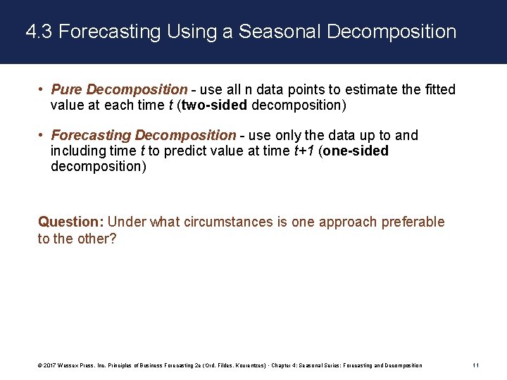 4. 3 Forecasting Using a Seasonal Decomposition • Pure Decomposition - use all n