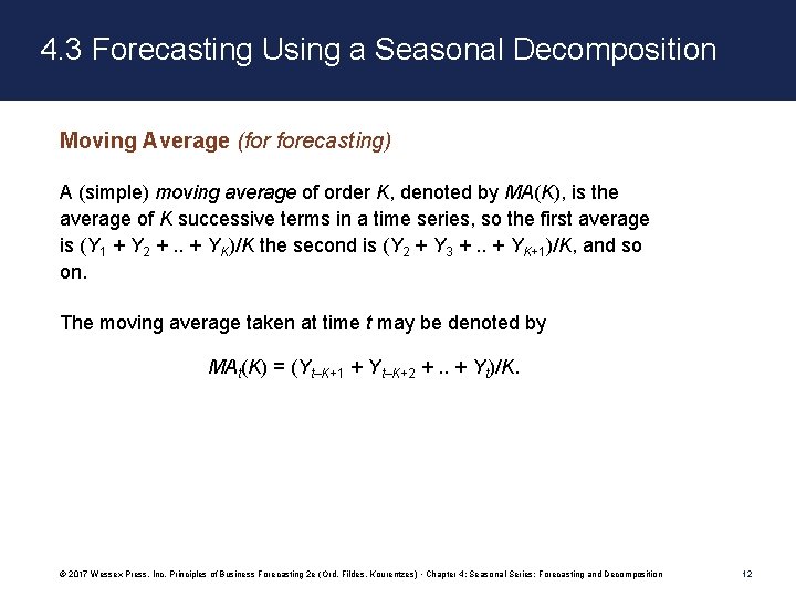4. 3 Forecasting Using a Seasonal Decomposition Moving Average (for forecasting) A (simple) moving 4. 3 Forecasting Using a Seasonal Decomposition Moving Average (for forecasting) A (simple) moving