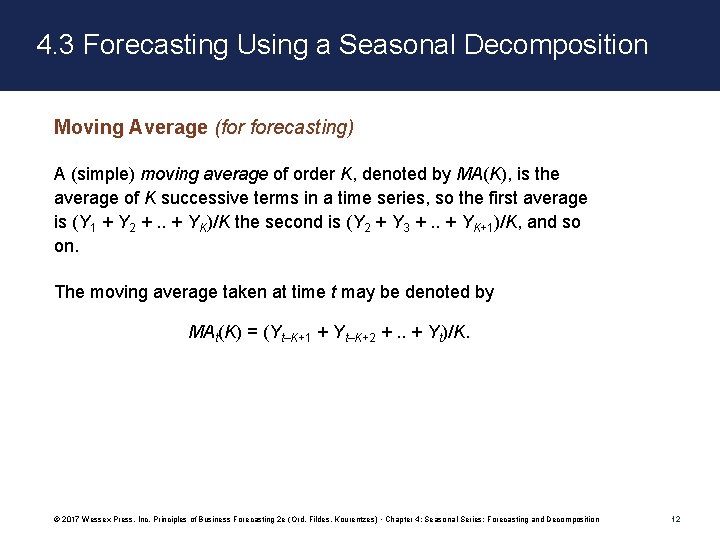 4. 3 Forecasting Using a Seasonal Decomposition Moving Average (for forecasting) A (simple) moving