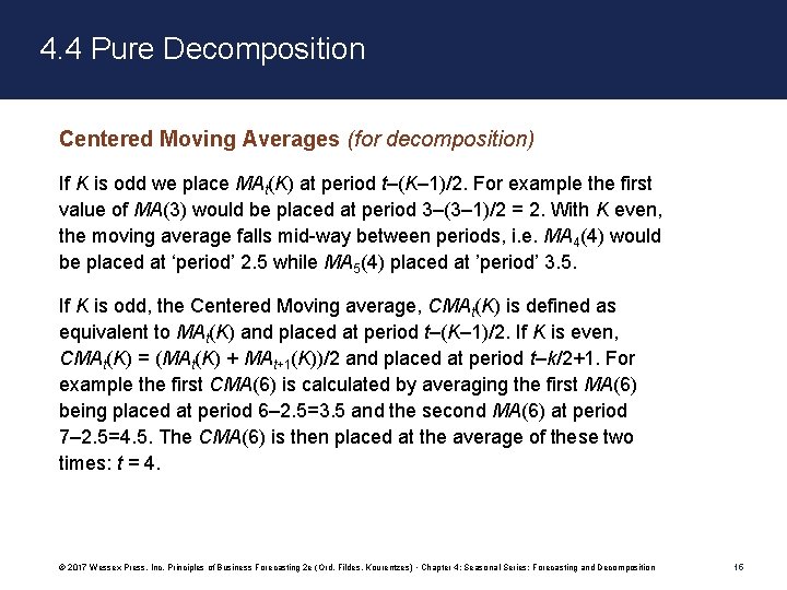 4. 4 Pure Decomposition Centered Moving Averages (for decomposition) If K is odd we 4. 4 Pure Decomposition Centered Moving Averages (for decomposition) If K is odd we