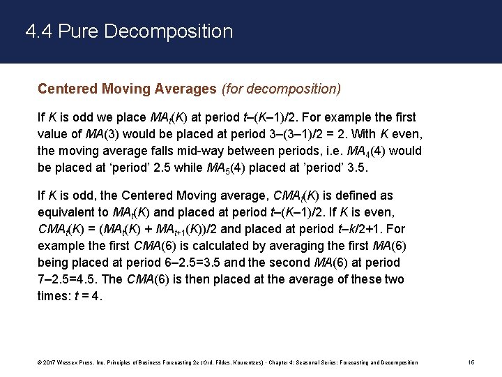 4. 4 Pure Decomposition Centered Moving Averages (for decomposition) If K is odd we