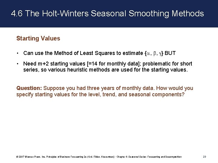 4. 6 The Holt-Winters Seasonal Smoothing Methods Starting Values • Can use the Method 4. 6 The Holt-Winters Seasonal Smoothing Methods Starting Values • Can use the Method
