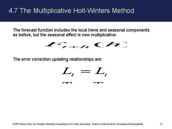 4. 7 The Multiplicative Holt-Winters Method The forecast function includes the local trend and