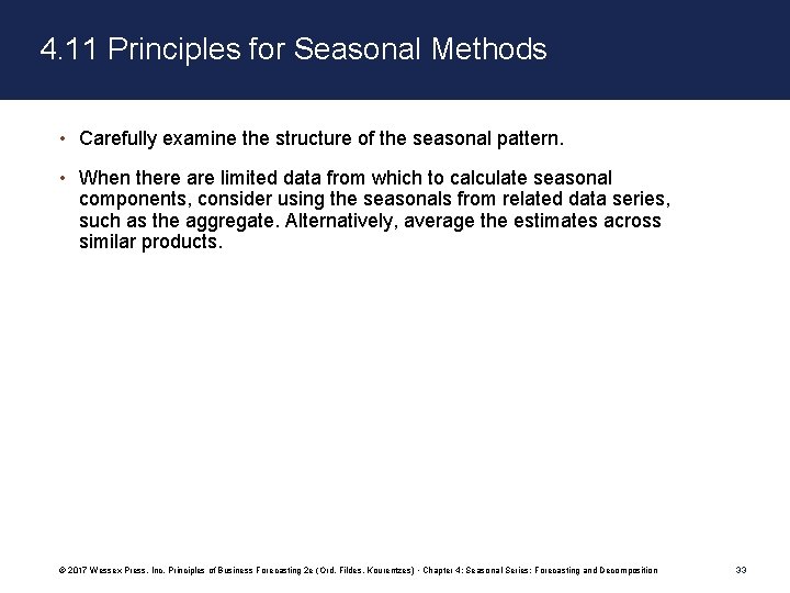 4. 11 Principles for Seasonal Methods • Carefully examine the structure of the seasonal