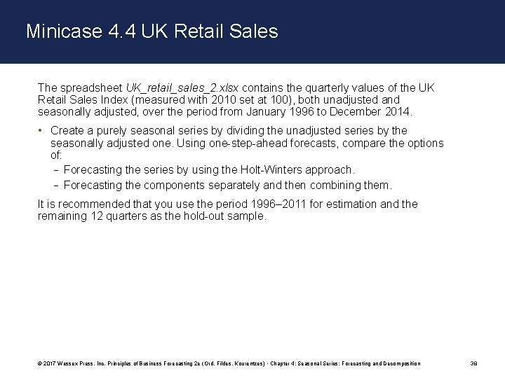 Minicase 4. 4 UK Retail Sales The spreadsheet UK_retail_sales_2. xlsx contains the quarterly values Minicase 4. 4 UK Retail Sales The spreadsheet UK_retail_sales_2. xlsx contains the quarterly values