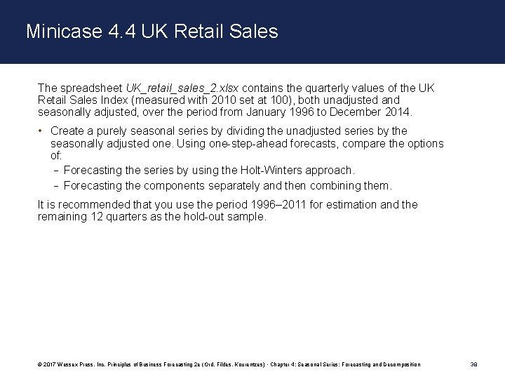 Minicase 4. 4 UK Retail Sales The spreadsheet UK_retail_sales_2. xlsx contains the quarterly values