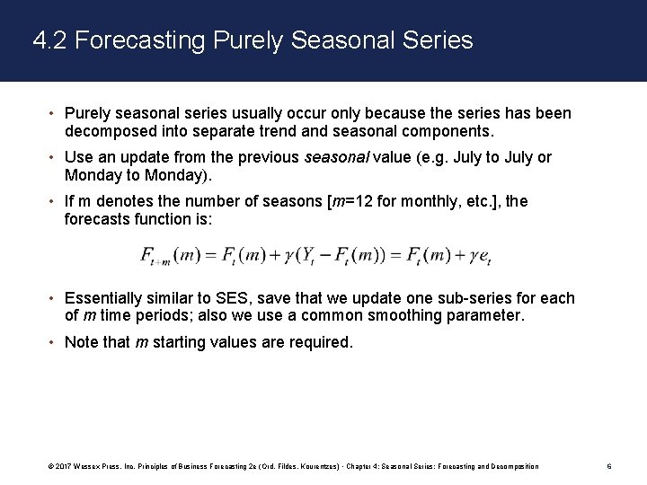 4. 2 Forecasting Purely Seasonal Series • Purely seasonal series usually occur only because