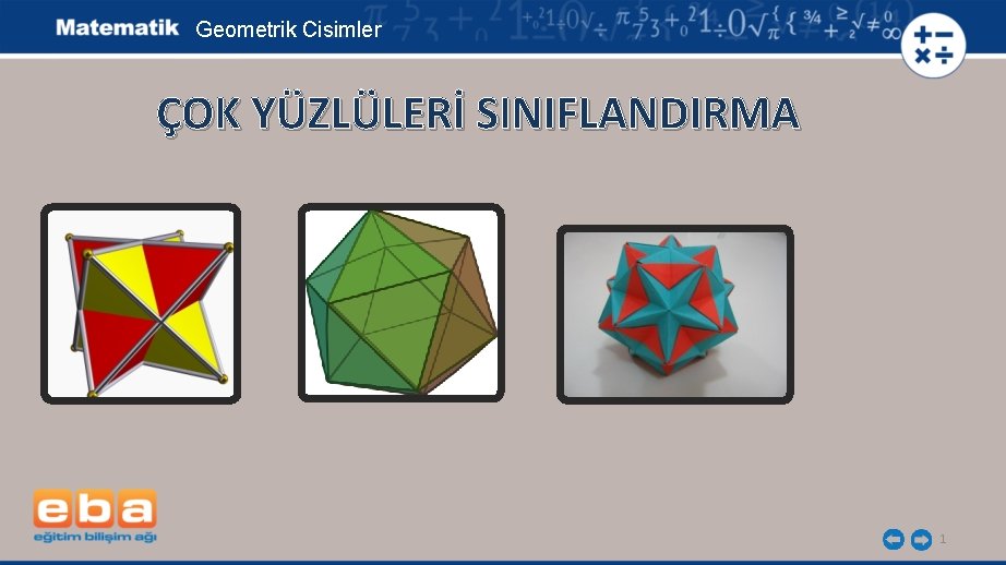 Geometrik Cisimler ÇOK YÜZLÜLERİ SINIFLANDIRMA 1 