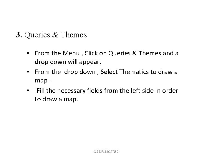 3. Queries & Themes • From the Menu , Click on Queries & Themes