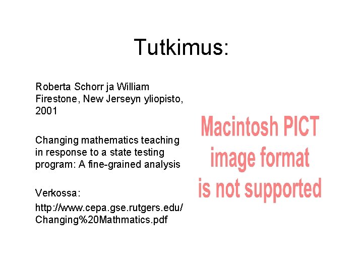 Tutkimus: Roberta Schorr ja William Firestone, New Jerseyn yliopisto, 2001 Changing mathematics teaching in