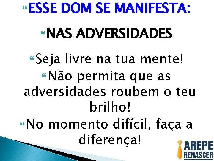  ESSE DOM SE MANIFESTA: NAS Seja ADVERSIDADES livre na tua mente! Não permita