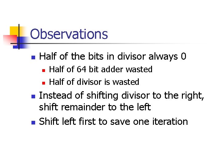 Observations n Half of the bits in divisor always 0 n n Half of