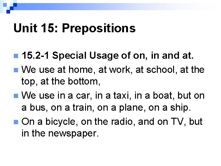 Unit 15: Prepositions 15. 2 -1 Special Usage of on, in and at. n