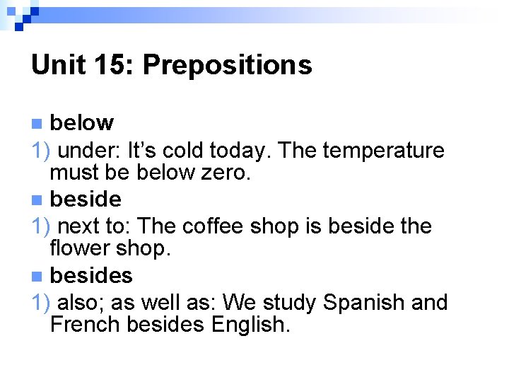 Unit 15: Prepositions below 1) under: It’s cold today. The temperature must be below