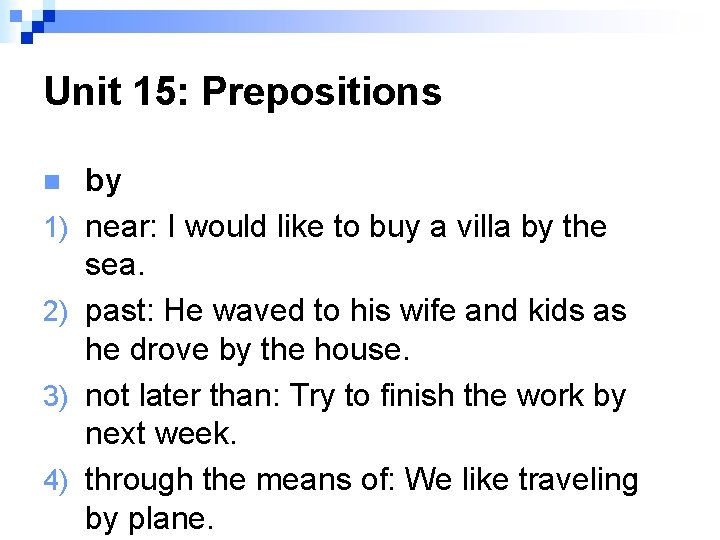 Unit 15: Prepositions n 1) 2) 3) 4) by near: I would like to