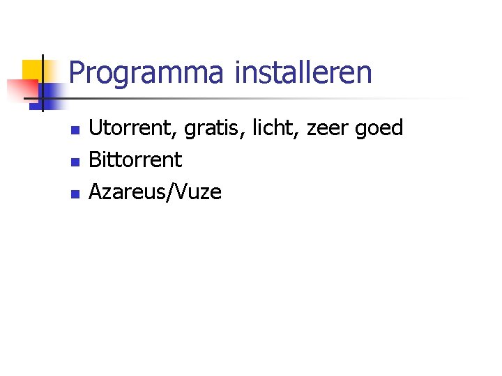 Programma installeren n Utorrent, gratis, licht, zeer goed Bittorrent Azareus/Vuze 