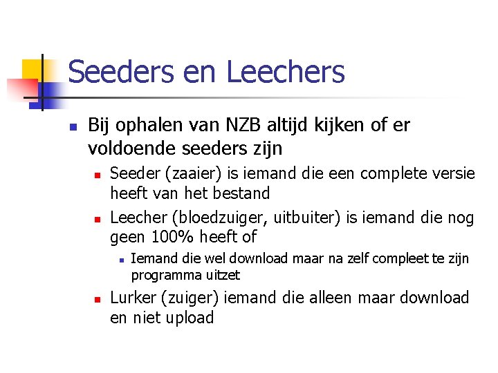 Seeders en Leechers n Bij ophalen van NZB altijd kijken of er voldoende seeders