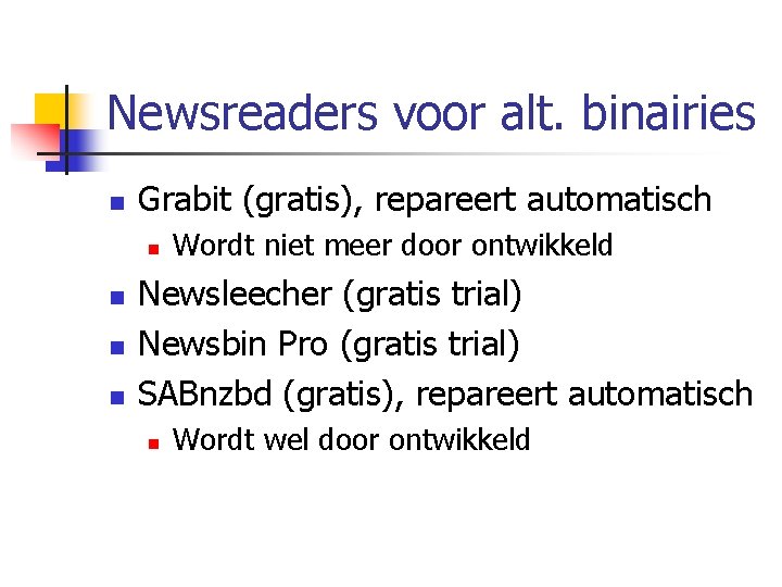 Newsreaders voor alt. binairies n Grabit (gratis), repareert automatisch n n Wordt niet meer