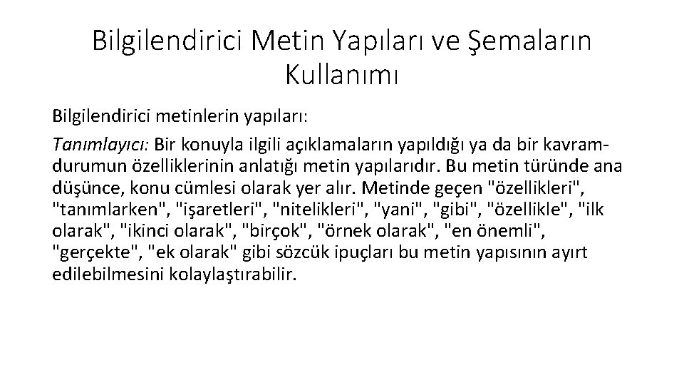 Bilgilendirici Metin Yapıları ve Şemaların Kullanımı Bilgilendirici metinlerin yapıları: Tanımlayıcı: Bir konuyla ilgili açıklamaların