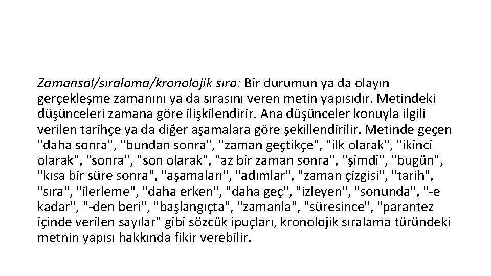 Zamansal/sıralama/kronolojik sıra: Bir durumun ya da olayın gerçekleşme zamanını ya da sırasını veren metin