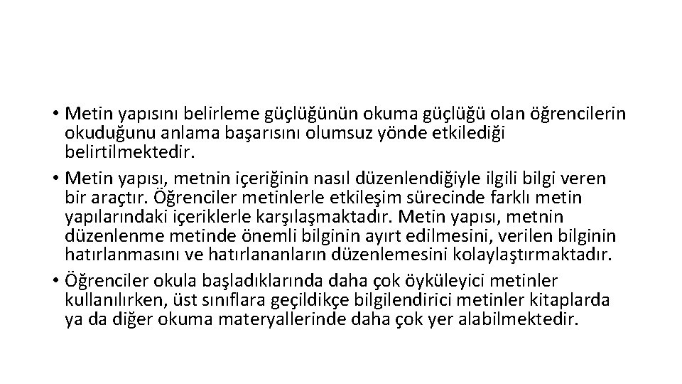  • Metin yapısını belirleme güçlüğünün okuma güçlüğü olan öğrencilerin okuduğunu anlama başarısını olumsuz